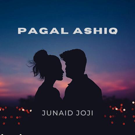 Pagal Ashiq ft. Touseef Magray | Boomplay Music
