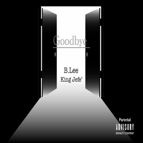 Goodbye (feat. King Jefe') | Boomplay Music