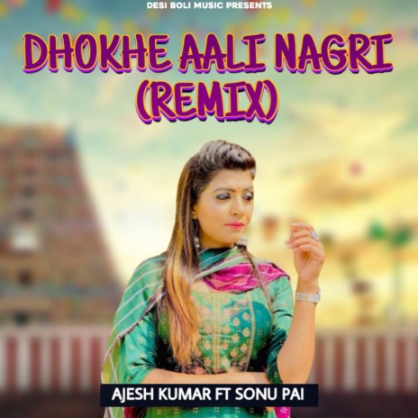 Dhokhe Aali Nagri (Remix) ft. Sonu Pai | Boomplay Music