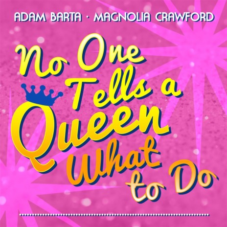 No One Tells a Queen What to Do ft. Magnolia Crawford | Boomplay Music