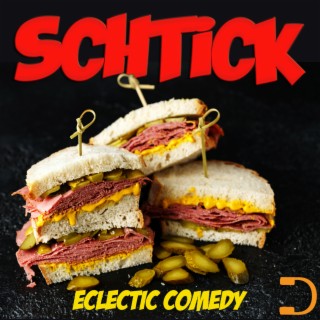 Schtick: Eclectic Comedy