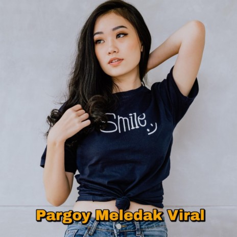 Pargoy Meledak Viral | Boomplay Music