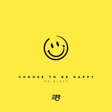 Choose To Be Happy | Boomplay Music