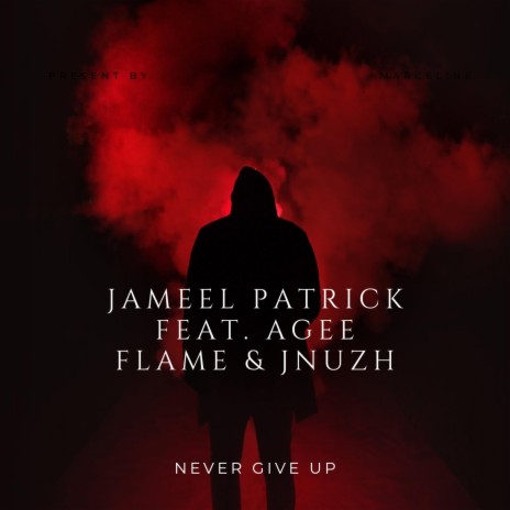 Never Give Up ft. Agee Flame & Jnuzh | Boomplay Music