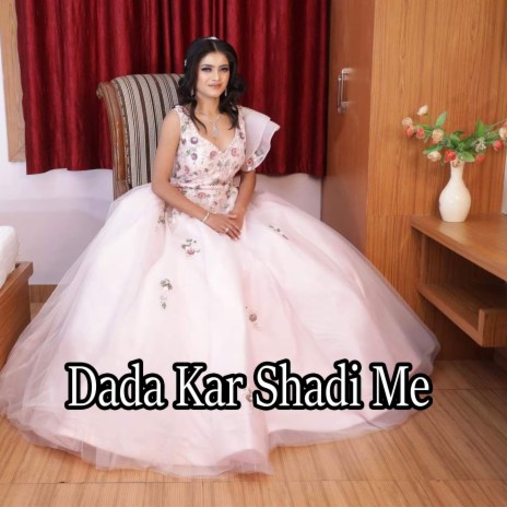 Dada Kar Shadi Me | Boomplay Music