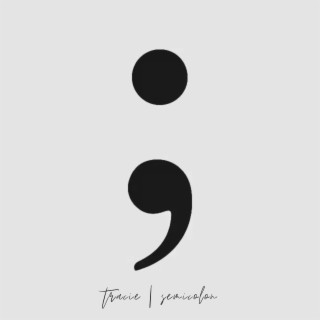 Semicolon lyrics | Boomplay Music