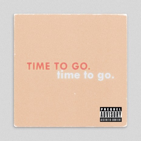 Time to go. | Boomplay Music