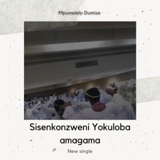 Sisenkonzweni yokuloba amagama!