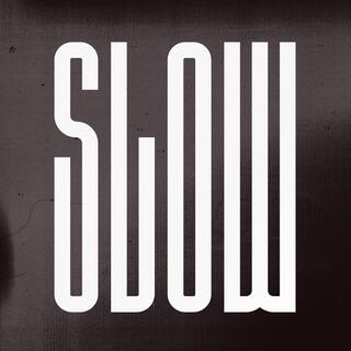 Slow