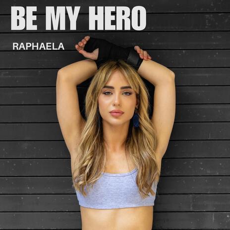 Be My Hero | Boomplay Music