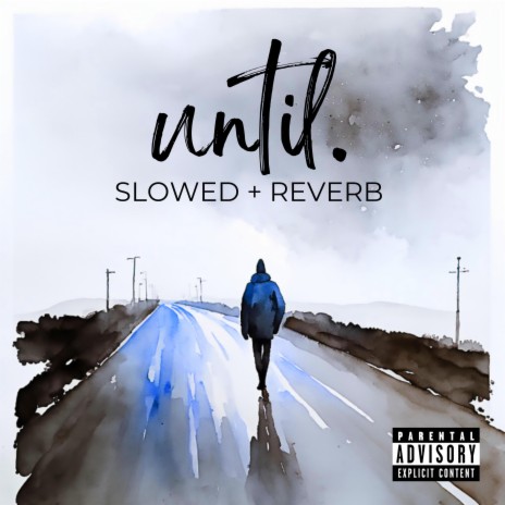 Until. (Slowed + Reverb)
