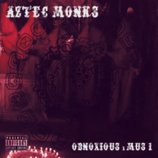 Aztec Monks (feat. Obnoxious)