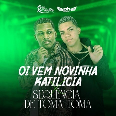 Oi Vem Novinha Katilicia X Sequência de Toma Toma ft. DJ PH Calvin | Boomplay Music