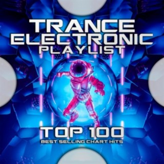 Trance Electronic Playlist Top 100 Best Selling Chart Hits