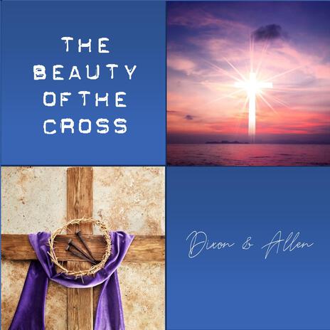 The Beauty of the Cross | Boomplay Music