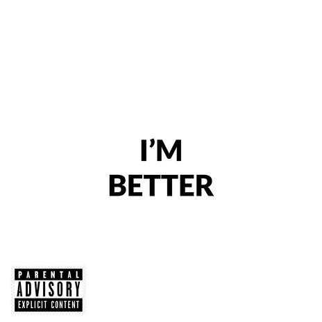 I'm Better | Boomplay Music