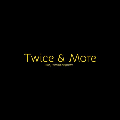 Twice & More ft. Megan More | Boomplay Music