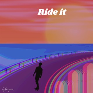 Ride it