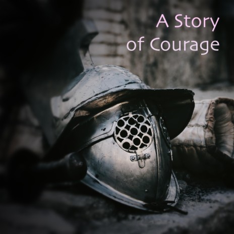 A Story of Courage | Boomplay Music