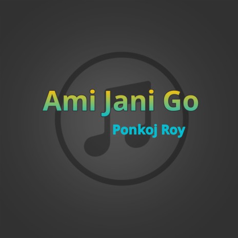 Ami Jani Go | Boomplay Music
