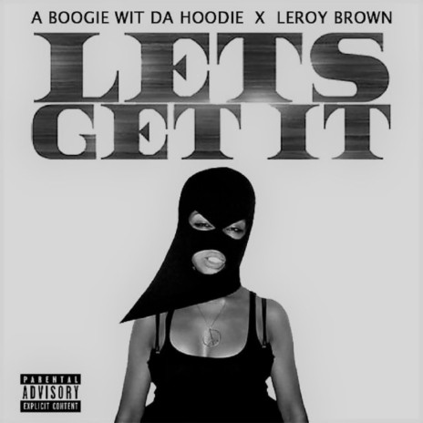 Let's Get It ft. A Boogie Wit da Hoodie | Boomplay Music