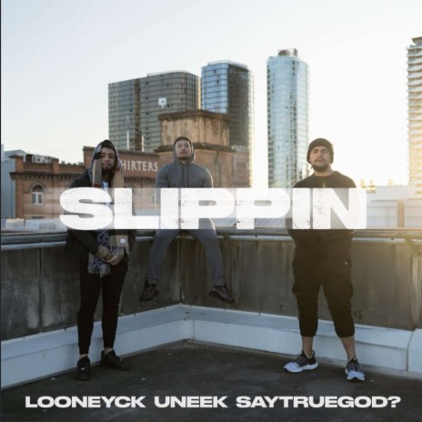 SLIPPIN ft. Say True God? & UNEEK. | Boomplay Music