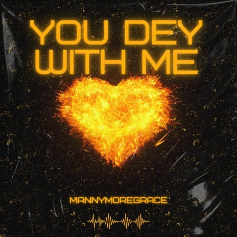 You Dey With Me | Boomplay Music