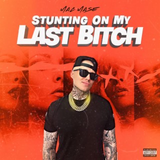 Stunting On My Last Bitch
