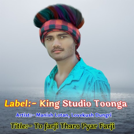 To Farji Tharo Pyar Farji ft. Lovekush Dungri