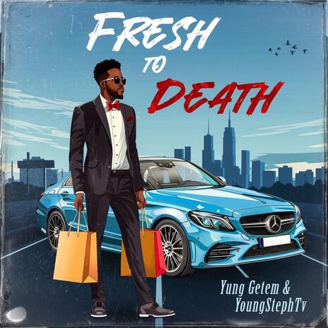 Fresh to Death ft. Yung StephTV | Boomplay Music