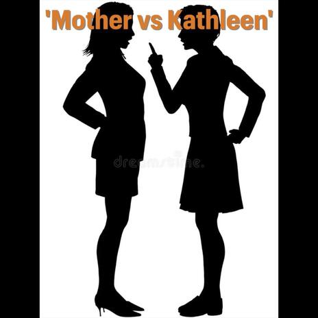 MOTHER VERSUS KATHLEEN