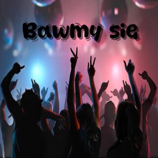 Bawmy się