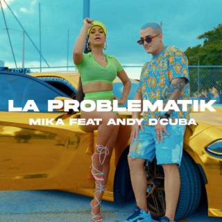 LA PROBLEMATIK ft. Andy D’ Cuba lyrics | Boomplay Music