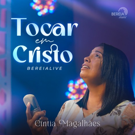 Tocar em Cristo (Live) ft. Cíntia Magalhães | Boomplay Music