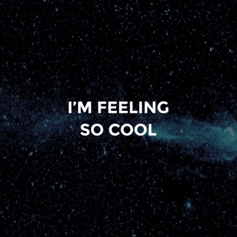 I'm Feeling so Cool | Boomplay Music