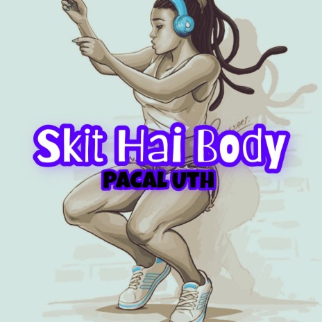 Skit Hai Body | Boomplay Music