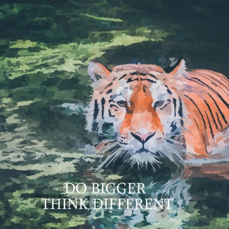 DO BIGGER THINK DIFFERENT | Boomplay Music