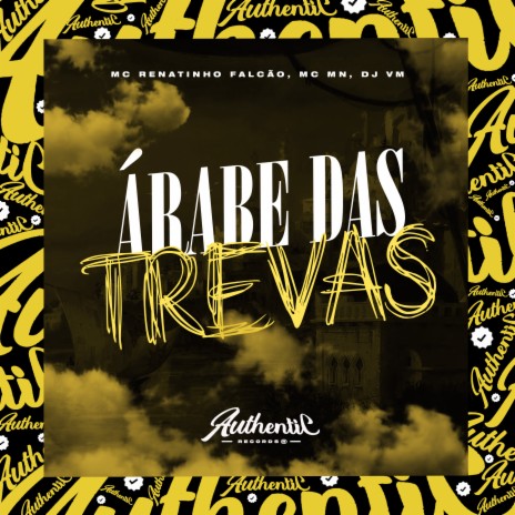 Árabe das Trevas ft. MC Renatinho Falcão & MC MN | Boomplay Music