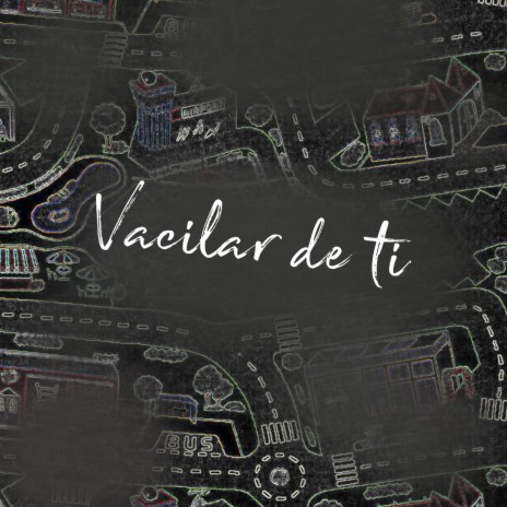 Vacilar de ti | Boomplay Music