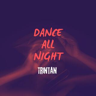 Dance all night