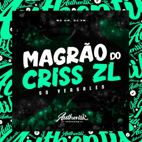 Magrão do Criss Zl - Só Versales ft. MC GW | Boomplay Music