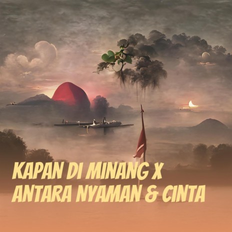 Kapan Di Minang X Antara Nyaman & Cinta (Remix) | Boomplay Music