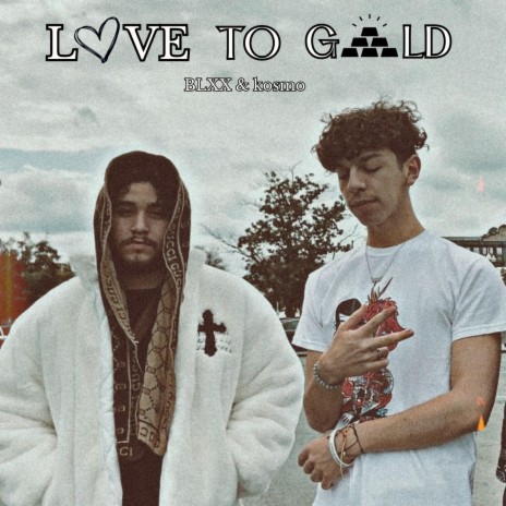 LOVE TO GOLD ft. kosmo | Boomplay Music