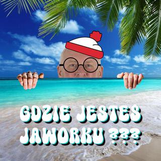 Gdzie jesteś Jaworku?