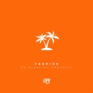 Tropics (feat. Projectx)