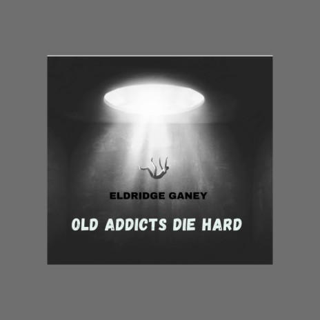 Old Addicts Die Hard | Boomplay Music
