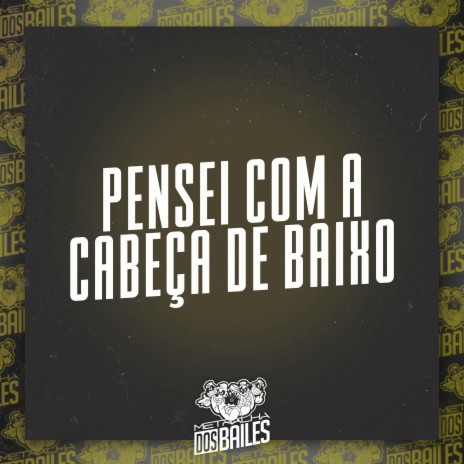 Pensei Com a Cabeça De Baixo ft. MC WIU & DJ PBEATS | Boomplay Music