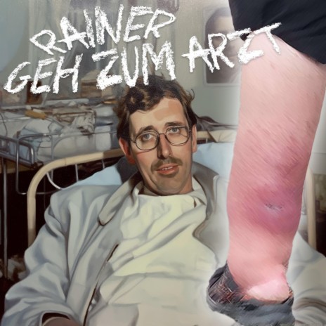 Rainer, geh zum Arzt