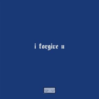 i forgive u