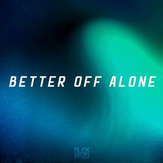 Better Off Alone